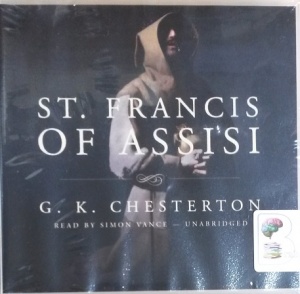 St. Francis of Assisi written by G.K. Chesterton performed by Simon Vance on CD (Unabridged)